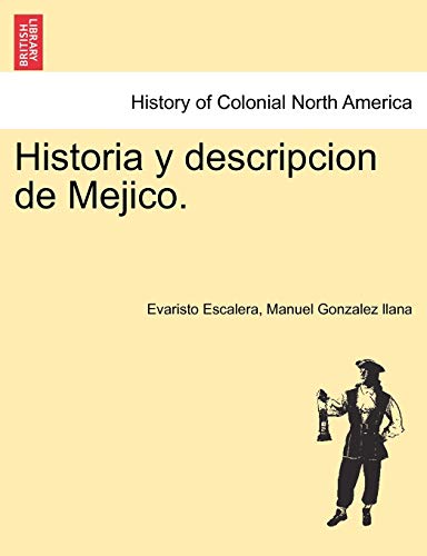 Stock image for Historia y Descripcion de Mejico. (English and Spanish Edition) for sale by Lucky's Textbooks