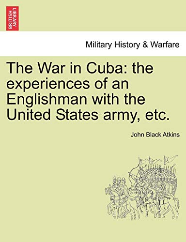 Beispielbild fr The War in Cuba the experiences of an Englishman with the United States army, etc zum Verkauf von PBShop.store US