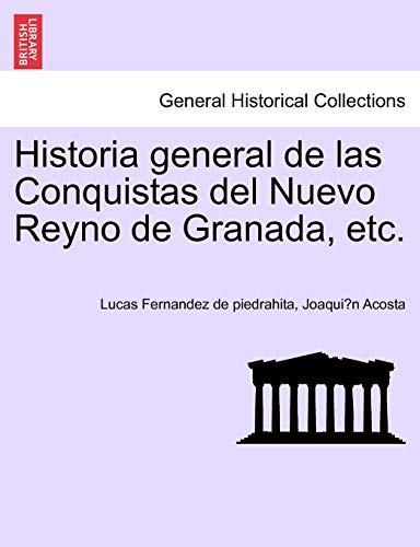 Imagen de archivo de Historia general de las Conquistas del Nuevo Reyno de Granada, etc. (Spanish Edition) a la venta por Lucky's Textbooks