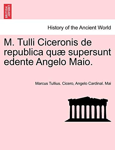 M. Tulli Ciceronis de republica quæ supersunt edente Angelo Maio. - Cicero, Marcus Tullius.|Mai, Angelo Cardinal.
