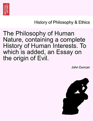 Stock image for The Philosophy of Human Nature, Containing a Complete History of Human Interests. to Which Is Added, an Essay on the Origin of Evil. for sale by Lucky's Textbooks