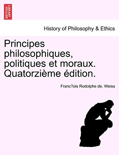 9781241475475: Principes philosophiques, politiques et moraux. Quatorzime dition.