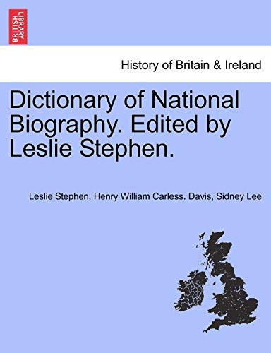 Dictionary of National Biography. Edited by Leslie Stephen. (9781241476205) by Stephen Sir, Sir Leslie; Davis, Henry William Carless; Lee, Sir Sidney