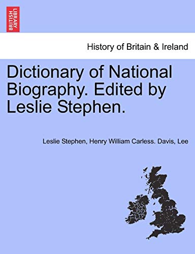 Dictionary of National Biography. Edited by Leslie Stephen. VOL. I (9781241476267) by Stephen Sir, Sir Leslie; Davis, Henry William Carless; Lee