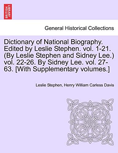 Stock image for Dictionary of National Biography. Edited by Leslie Stephen. Vol. 1-21. (by Leslie Stephen and Sidney Lee.) Vol. 22-26. by Sidney Lee. Vol. 27-63. [With Supplementary Volumes.] for sale by Lucky's Textbooks