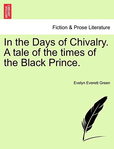 9781241476892: In the Days of Chivalry. A tale of the times of the Black Prince.