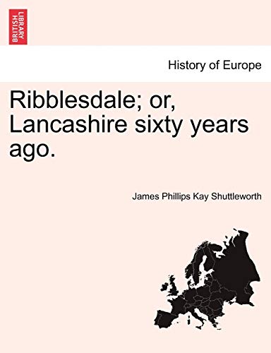 Stock image for Ribblesdale; Or, Lancashire Sixty Years Ago. for sale by Lucky's Textbooks