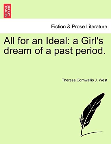 Imagen de archivo de All for an Ideal: A Girl's Dream of a Past Period. a la venta por Lucky's Textbooks