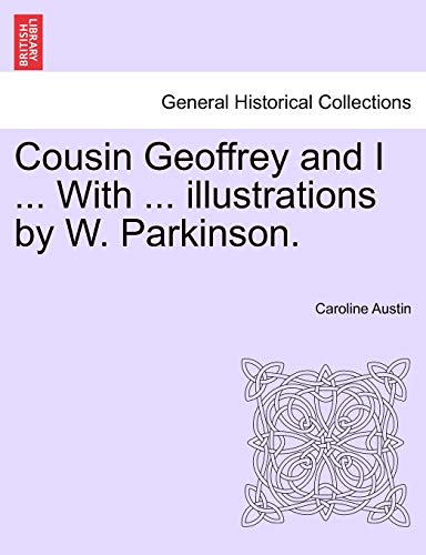 Stock image for Cousin Geoffrey and I . with . Illustrations by W. Parkinson. for sale by Lucky's Textbooks