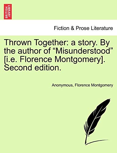 Thrown Together: A Story. by the Author of 