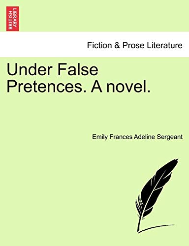 Stock image for Under False Pretences. a Novel. for sale by Lucky's Textbooks