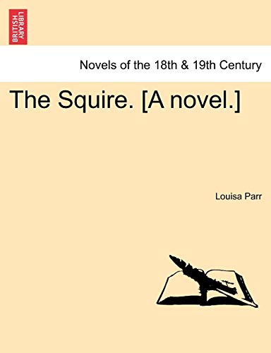 Beispielbild fr The Squire. [A Novel.] Vol. I. zum Verkauf von Lucky's Textbooks