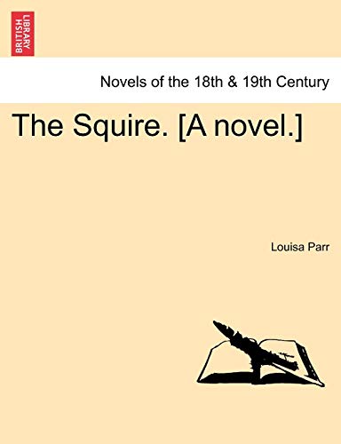 Beispielbild fr The Squire. [A Novel.] zum Verkauf von Lucky's Textbooks