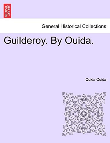 Guilderoy. by Ouida. Vol II (9781241485412) by Ouida, Ouida