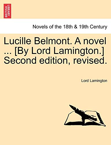 Lucille Belmont. A novel ... [By Lord Lamington.] Second edition, revised. - Lamington, Lord