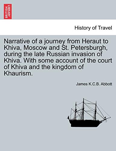 Imagen de archivo de Narrative of a Journey from Heraut to Khiva, Moscow and St. Petersburgh, During the Late Russian Invasion of Khiva. with Some Account of the Court of Khiva and the Kingdom of Khaurism. a la venta por Lucky's Textbooks