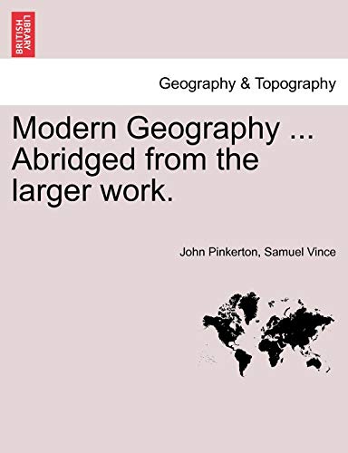 Modern Geography ... Abridged from the larger work. (9781241489038) by Pinkerton, John; Vince, Samuel
