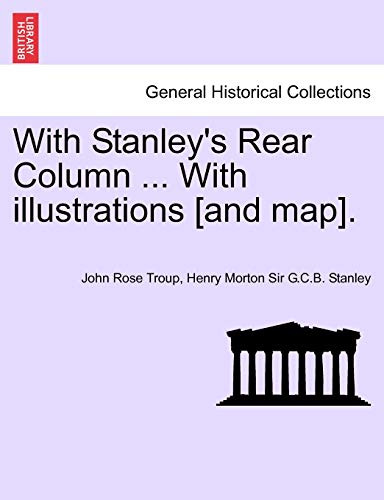 Stock image for With Stanley's Rear Column . with Illustrations [And Map]. for sale by Lucky's Textbooks
