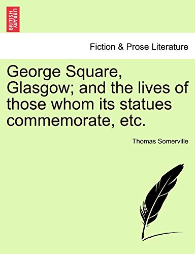 Beispielbild fr George Square, Glasgow; And the Lives of Those Whom Its Statues Commemorate, Etc. zum Verkauf von Lucky's Textbooks