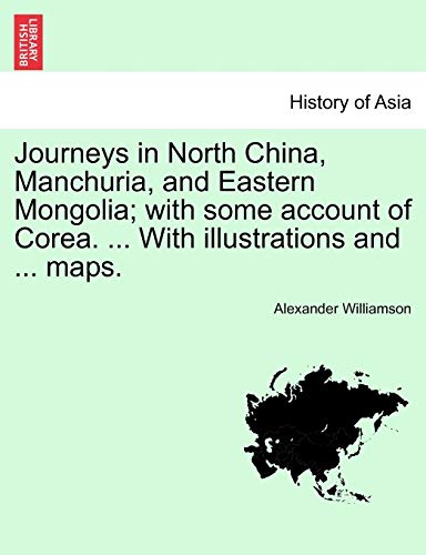 Beispielbild fr Journeys in North China, Manchuria, and Eastern Mongolia with some account of Corea With illustrations and maps VOL II zum Verkauf von PBShop.store US
