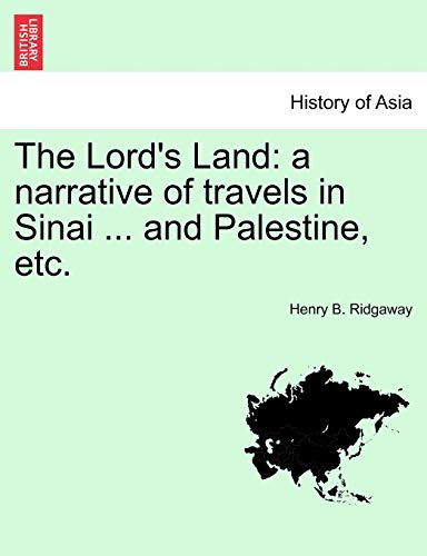 9781241491130: The Lord's Land: A Narrative of Travels in Sinai ... and Palestine, Etc.