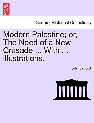 Imagen de archivo de Modern Palestine; Or, the Need of a New Crusade . with . Illustrations. a la venta por Lucky's Textbooks