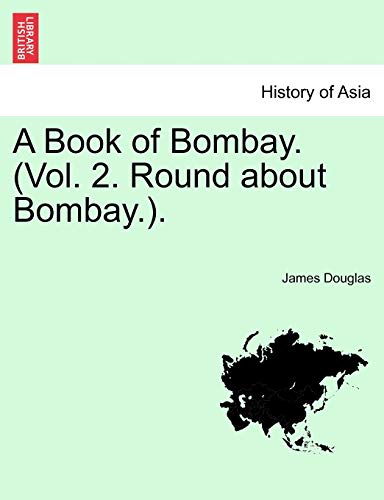 Imagen de archivo de A Book of Bombay Vol 2 Round about Bombay History of Asia a la venta por PBShop.store US