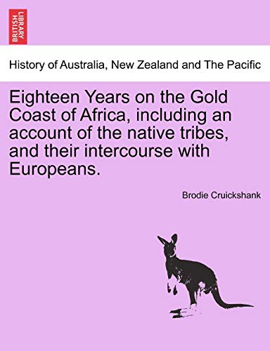 Stock image for Eighteen Years on the Gold Coast of Africa, including an account of the native tribes, and their intercourse with Europeans. for sale by Lucky's Textbooks