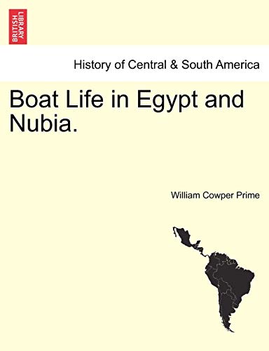 Boat Life in Egypt and Nubia. (9781241491833) by Prime, William Cowper