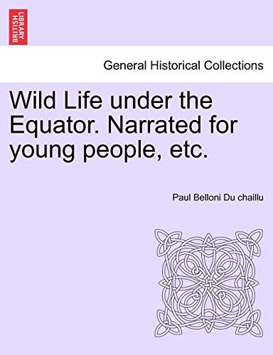 Stock image for Wild Life Under the Equator. Narrated for Young People, Etc. for sale by Lucky's Textbooks