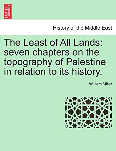 Beispielbild fr The Least of All Lands: seven chapters on the topography of Palestine in relation to its history. zum Verkauf von Ebooksweb