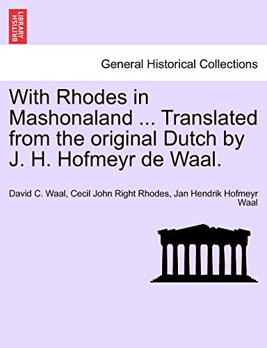 Stock image for With Rhodes in Mashonaland . Translated from the Original Dutch by J. H. Hofmeyr de Waal. for sale by Lucky's Textbooks