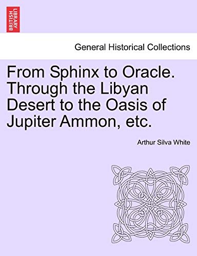 Stock image for From Sphinx to Oracle. Through the Libyan Desert to the Oasis of Jupiter Ammon, etc. for sale by Basement Seller 101