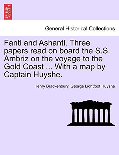 9781241493035: Fanti and Ashanti. Three Papers Read on Board the S.S. Ambriz on the Voyage to the Gold Coast ... with a Map by Captain Huyshe.