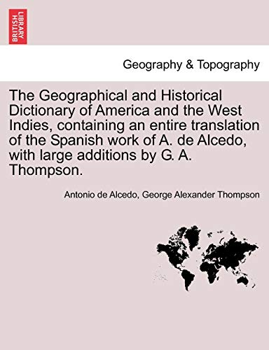 Imagen de archivo de The Geographical and Historical Dictionary of America and the West Indies, containing an entire translation of the Spanish work of A. de Alcedo, with large additions by G. A. Thompson. VOL. V a la venta por Lucky's Textbooks