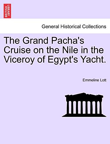 Stock image for The Grand Pacha's Cruise on the Nile in the Viceroy of Egypt's YachtVOLI for sale by PBShop.store US
