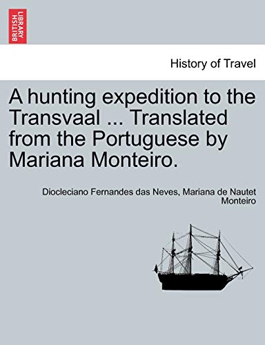 9781241493271: A hunting expedition to the Transvaal ... Translated from the Portuguese by Mariana Monteiro.