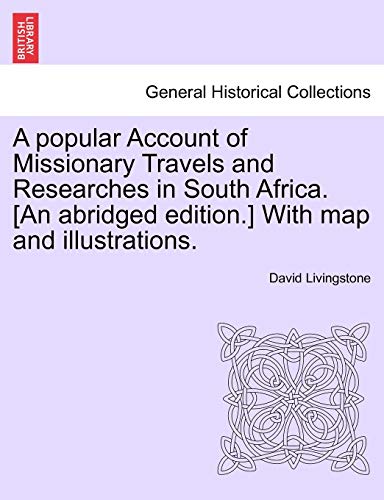 Beispielbild fr A Popular Account of Missionary Travels and Researches in South Africa. [An Abridged Edition.] with Map and Illustrations. zum Verkauf von Lucky's Textbooks