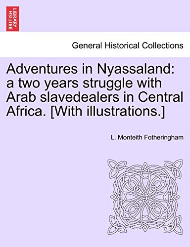 Beispielbild fr Adventures in Nyassaland: a two years struggle with Arab slavedealers in Central Africa. [With illustrations.] zum Verkauf von AwesomeBooks