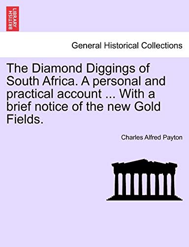 9781241493592: The Diamond Diggings of South Africa. A personal and practical account ... With a brief notice of the new Gold Fields.