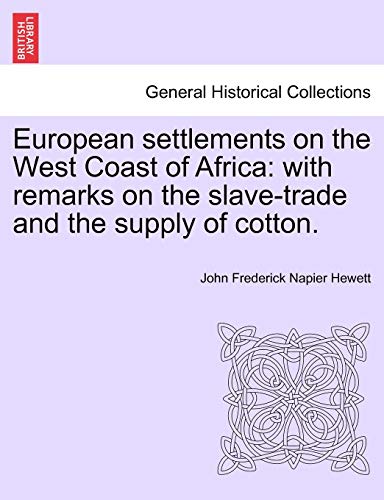 Stock image for European Settlements on the West Coast of Africa: With Remarks on the Slave-Trade and the Supply of Cotton. for sale by Lucky's Textbooks