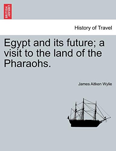 Beispielbild fr Egypt and Its Future; A Visit to the Land of the Pharaohs. zum Verkauf von Lucky's Textbooks