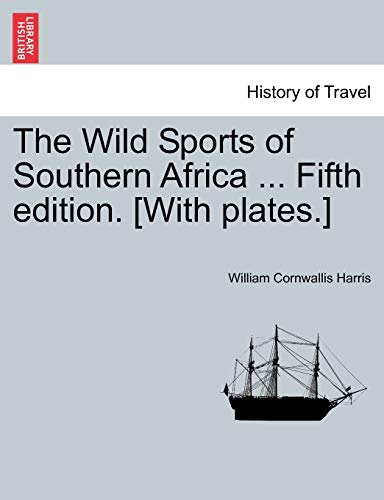 9781241494513: The Wild Sports of Southern Africa ... Fifth edition. [With plates.]