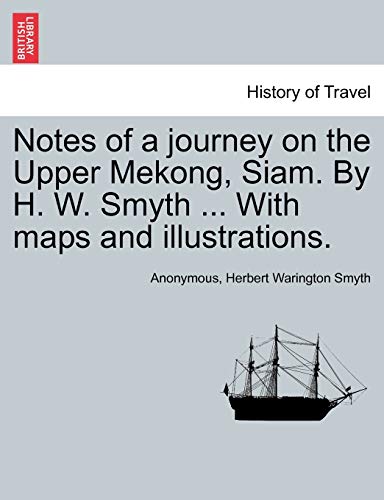 Beispielbild fr Notes of a Journey on the Upper Mekong, Siam. by H. W. Smyth . with Maps and Illustrations. zum Verkauf von Lucky's Textbooks