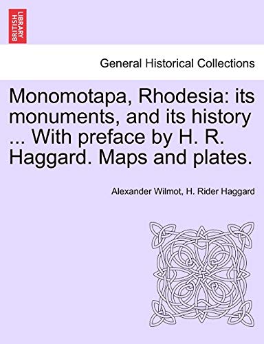 9781241494551: Monomotapa, Rhodesia: Its Monuments, and Its History ... with Preface by H. R. Haggard. Maps and Plates.