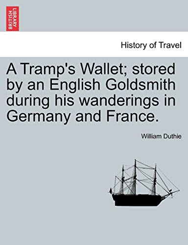 A Tramp's Wallet; Stored by an English Goldsmith During His Wanderings in Germany and France. - William Duthie