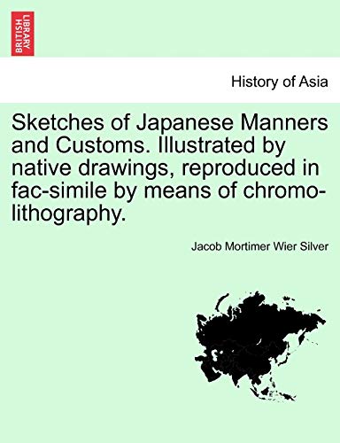 Sketches of Japanese Manners and Customs Illustrated by native drawings, reproduced in facsimile by means of chromolithography - Jacob Mortimer Wier Silver