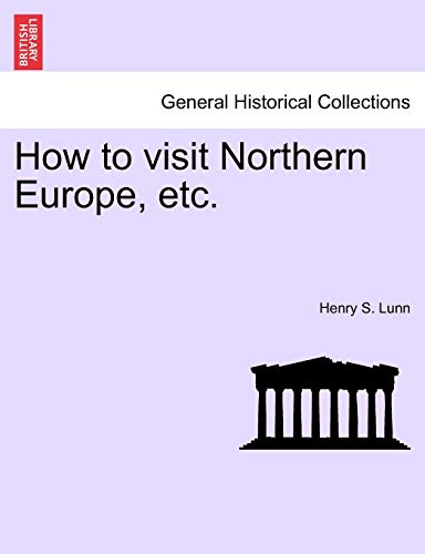 How to Visit Northern Europe, Etc. - Henry S Lunn