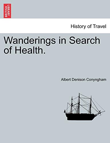 Wanderings in Search of Health. - Albert Denison Conyngham