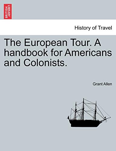 The European Tour A handbook for Americans and Colonists - Grant Allen